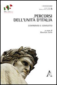 Percorsi dell'Unit&agrave; d'Italia. Confronto e conflitto