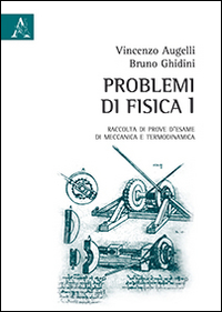 Problemi di fisica. Raccolta di prove d'esame di meccanica e termodinamica