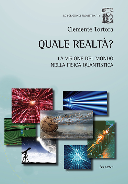 Quale realt&agrave;? La visione del mondo nella fisica quantistica