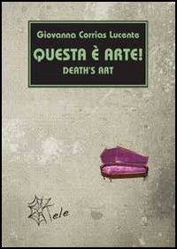 Questa &egrave; arte! Death's art