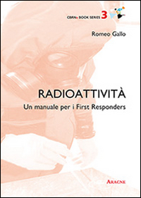 Radioattivit&agrave;. Un manuale per i First Responder