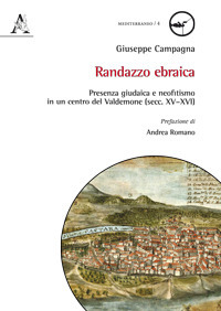 Randazzo ebraica. Presenza giudaica e neofitismo in un centro del Valdemone (sec. XV-XVI)