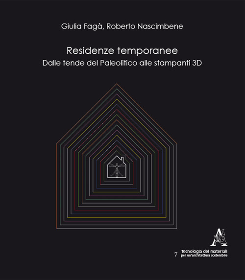 Residenze temporanee. Dalle tende del Paleolitico alle stampanti 3D