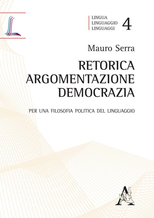 Retorica, argomentazione, democrazia. Per una filosofia politica del linguaggio