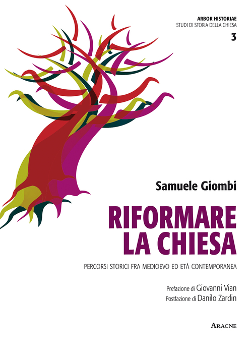 Riformare la Chiesa. Percorsi storici fra Medioevo ed et&agrave; contemporanea