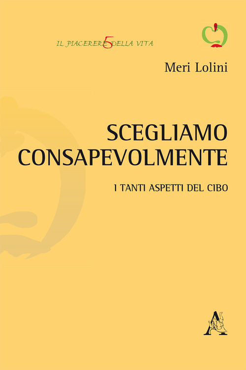 Scegliamo consapevolmente. I tanti aspetti del cibo