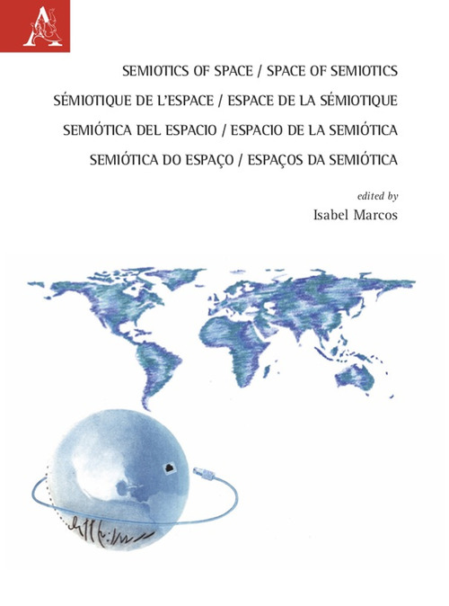 Semiotics of Space. Space of Semiotics-S&eacute;miotique de l'espace. Espace de la S&eacute;miotique-Semi&oacute;tica del espacio. Espacio de la semi&oacute;tica-Semi&oacute;tica do espa&ccedil;o. Espa&ccedil;os da Semi&oacute;tica
