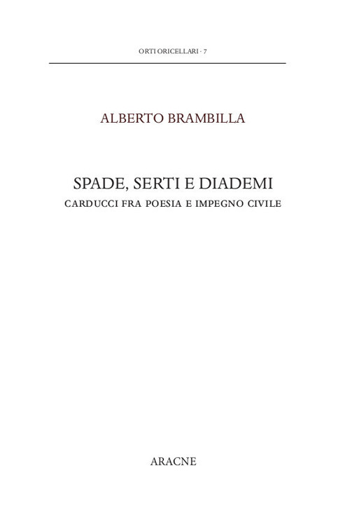 Spade, serti e diademi. Carducci fra poesia e impegno civile