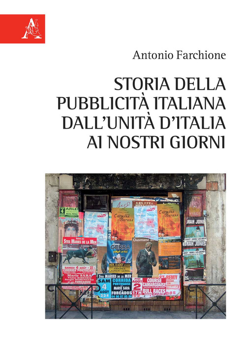 Storia della pubblicit&agrave; italiana dall'Unit&agrave; d'Italia ai nostri giorni