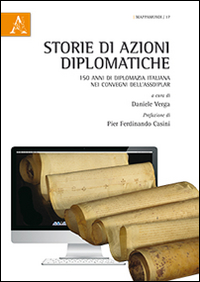 Storie di azioni diplomatiche. 150 anni di diplomazia italiana nei convegni dell'Assdiplar
