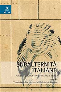 Subalternit&agrave; italiane. Percorsi di ricerca tra letteratura e storia