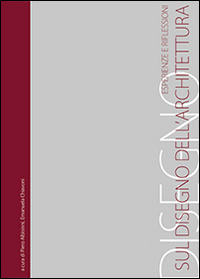 Sul disegno dell'architettura. Esperienze e riflessioni