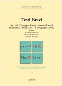 Testi brevi. Atti del Convegno internazionale di studi (Universit&agrave; di Roma Tre, 8-10 giugno 2006)