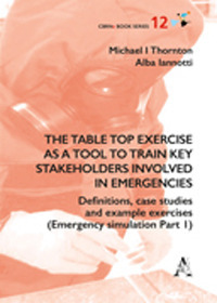 The table top exercise as a tool to train key stakeholders involved in emergencies. Definitions, case studies and example exercises