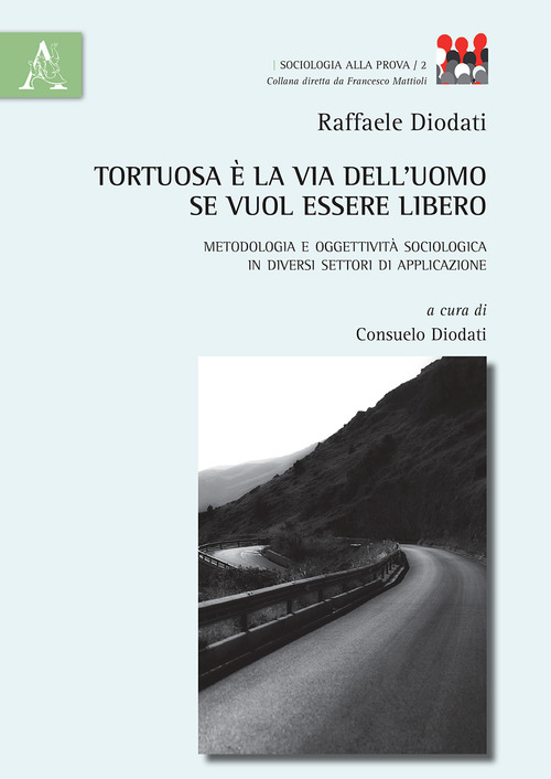 Tortuosa &egrave; la via dell'uomo se vuol essere libero. Metodologia e oggettivit&agrave; sociologica in diversi settori di applicazione