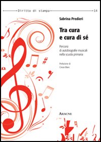 Tra cura e cura di s&eacute;. Percorsi di autobiografie musicali nella scuola primaria