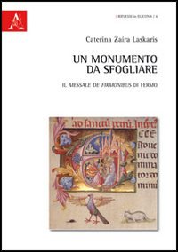 Un monumento da sfogliare. Il Messale de Firmonibus di Fermo