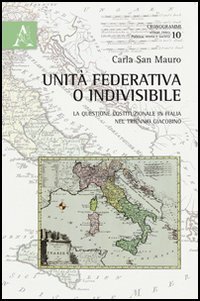 Unit&agrave; federativa o indivisibile. La questione costituzionale in Italia nel triennio giacobino