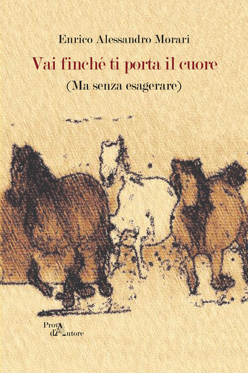 Vai finch&eacute; ti porta il cuore. (Ma senza esagerare)