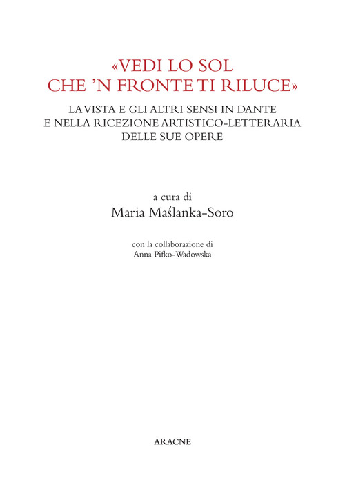 «Vedi lo sol che 'n fronte ti riluce». La vista e gli altri sensi in Dante e nella ricezione artistico-letteraria delle sue opere