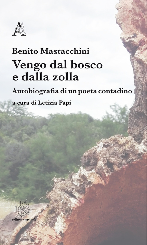 Vengo dal bosco e dalla zolla. Autobiografia di un poeta contadino