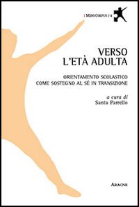 Verso l'et&agrave; adulta. Orientamento scolastico come sostegno al s&eacute; in transizione