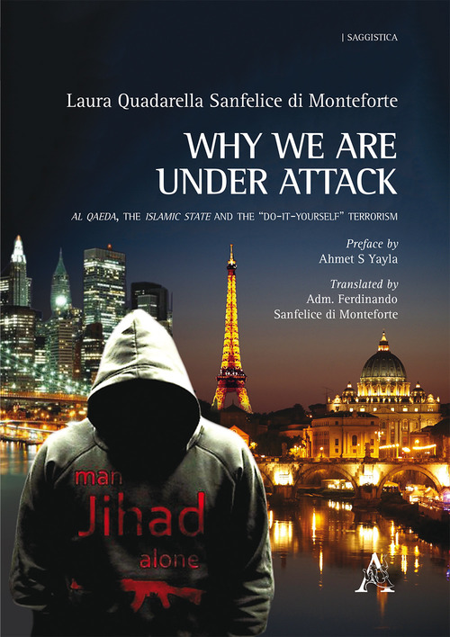 Why we are under attack. Al Qaeda, the Islamic State and the "do-it-yourself" terrorism