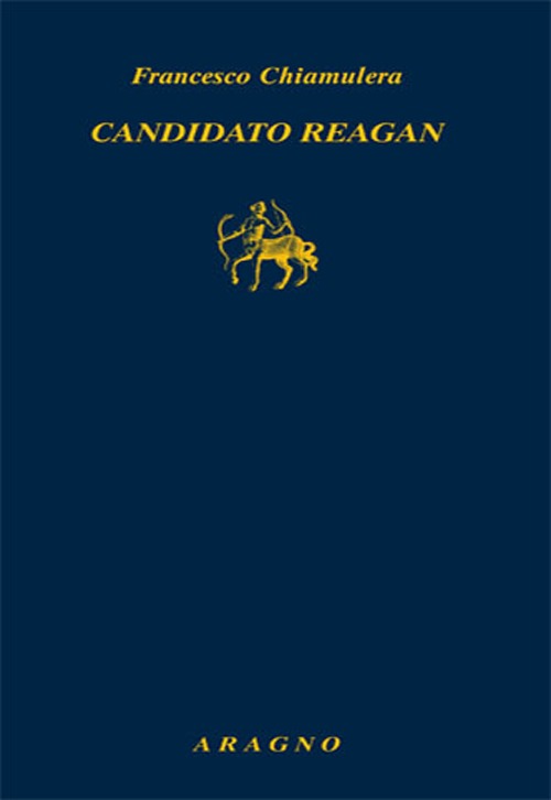 Candidato Reagan. L'alba di un'epoca americana