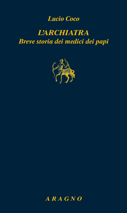L'archiatra. Breve storia dei medici dei papi