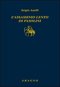 L'assassinio lento di Pasolini