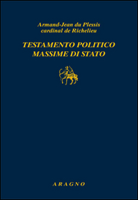 Testamento politico. Massime di Stato