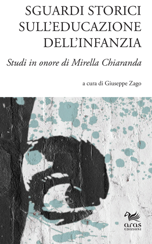 Sguardi storici sull'educazione dell'infanzia. Studi in onore di Mirella Chiaranda