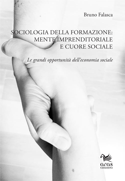 Sociologia della formazione. Mente imprenditoriale e cuore sociale. Le grandi opportunit&agrave; dell'economia sociale