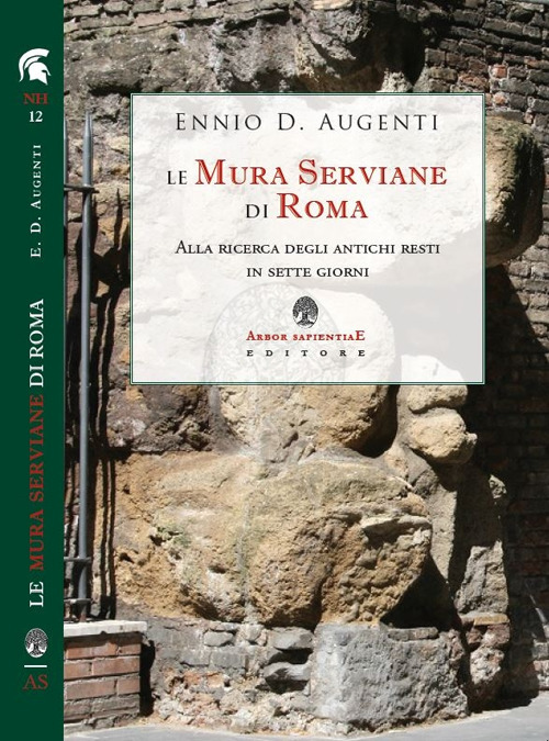 Le mura serviane di Roma. Alla ricerca degli antichi resti in sette giorni