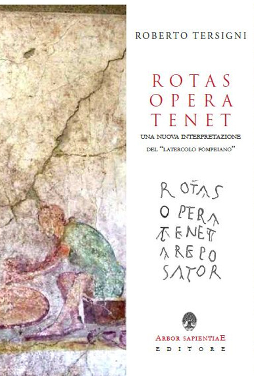 Rotas opera tenet. Una nuova interpretazione del &laquo;latercolo pompeiano&raquo;