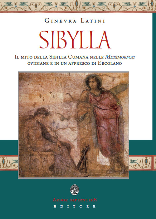 Sibylla. Il mito della Sibilla Cumana nelle Metamorfosi ovidiane e in un affresco di Ercolano