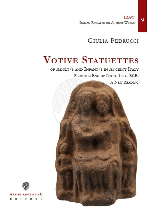 Votive Statuettes of Adult/s and Infant/s in Ancient Italy. From the End of 7th to 1st c. BCE: A New Reading