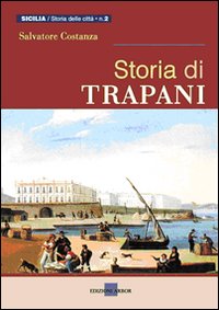 Storia di Trapani. Dalle origini ai nostri giorni