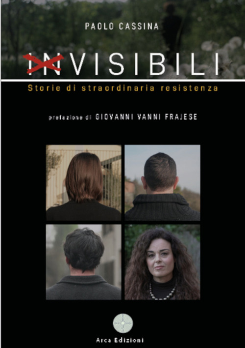 Invisibili. Storie di straordinaria resistenza