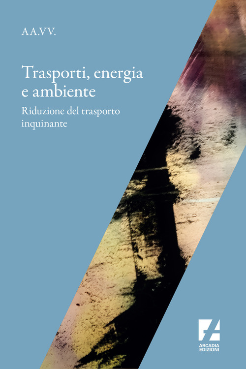 Trasporti, energia e ambiente. Riduzione del trasporto inquinante