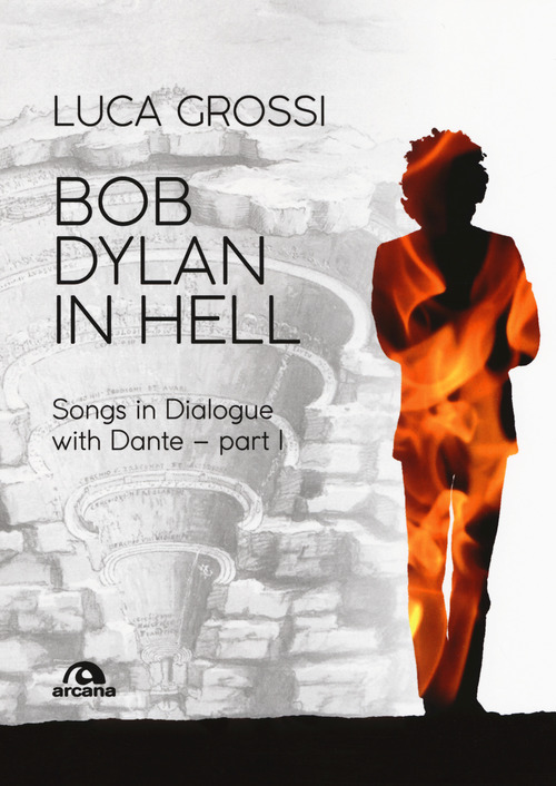 Bob Dylan in Hell. Songs in dialogue with Dante