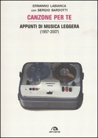 Canzoni per te. Appunti di musica leggera (1957-2007)