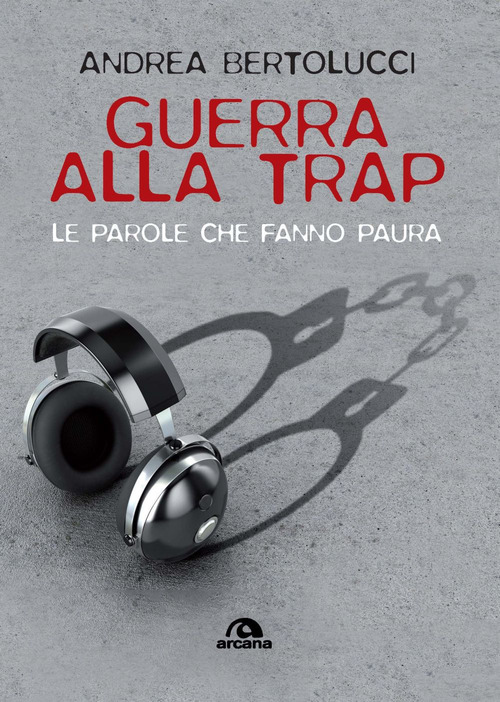 Guerra alla trap. Le parole che fanno paura