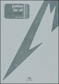 Justice for all. La verit&agrave; sui Metallica