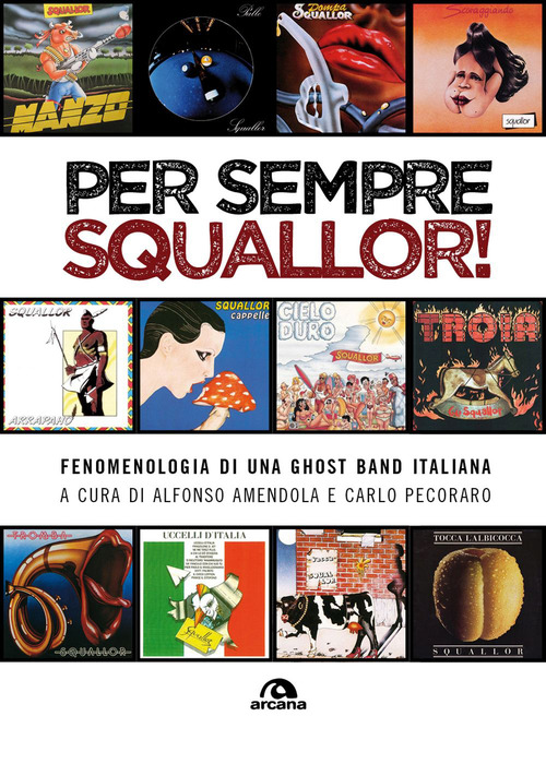 Per sempre Squallor! Fenomenologia di una ghost band italiana