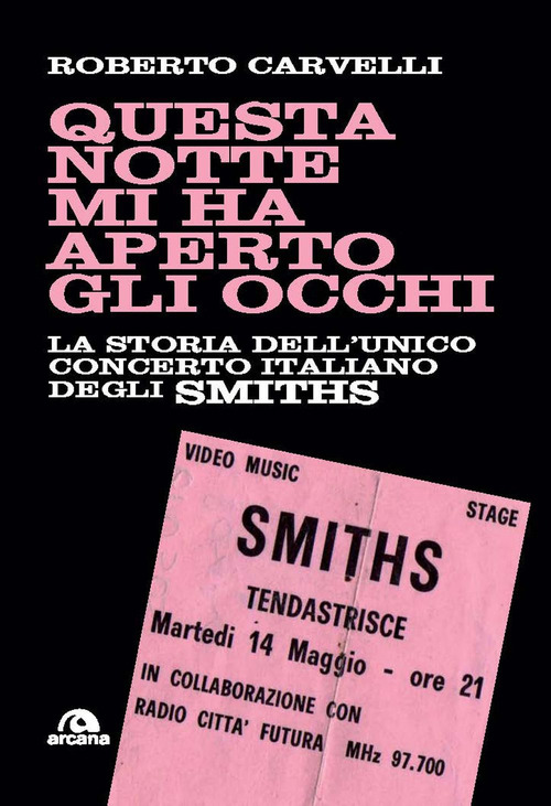 Questa notte mi ha aperto gli occhi. La storia dell'unico concerto italiano degli Smiths