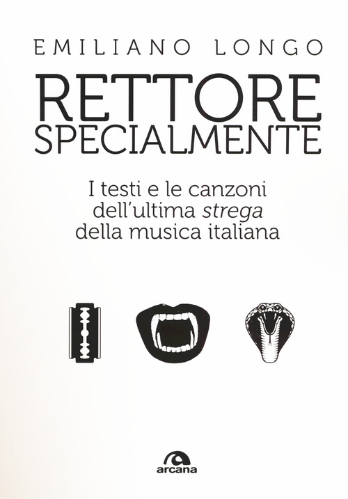 Rettore specialmente. I testi e le canzoni dell'ultima &laquo;strega&raquo; della musica italiana