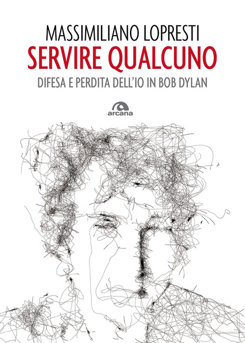 Servire qualcuno. Difesa e perdita dell'io in Bob Dylan
