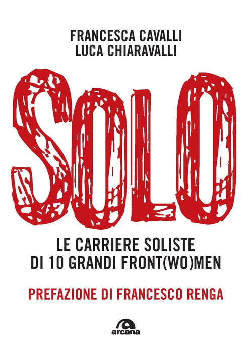 Solo. Le carriere soliste di dieci grandi front(wo)men