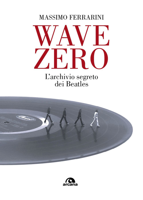 Wave Zero. L'archivio segreto dei Beatles
